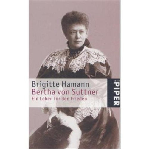 Bertha von Suttner: Ein Leben für den Frieden (Piper Taschenbuch, Band 23784) Memories