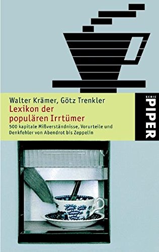 Lexikon der populären Irrtümer: 500 kapitale Mißverständnisse, Vorurteile und Denkfehler von Abendrot bis Zeppelin: 500 kapitale Missverstänndnisse, ... bis Zeppelin (Piper Taschenbuch, Band 3793) General education
