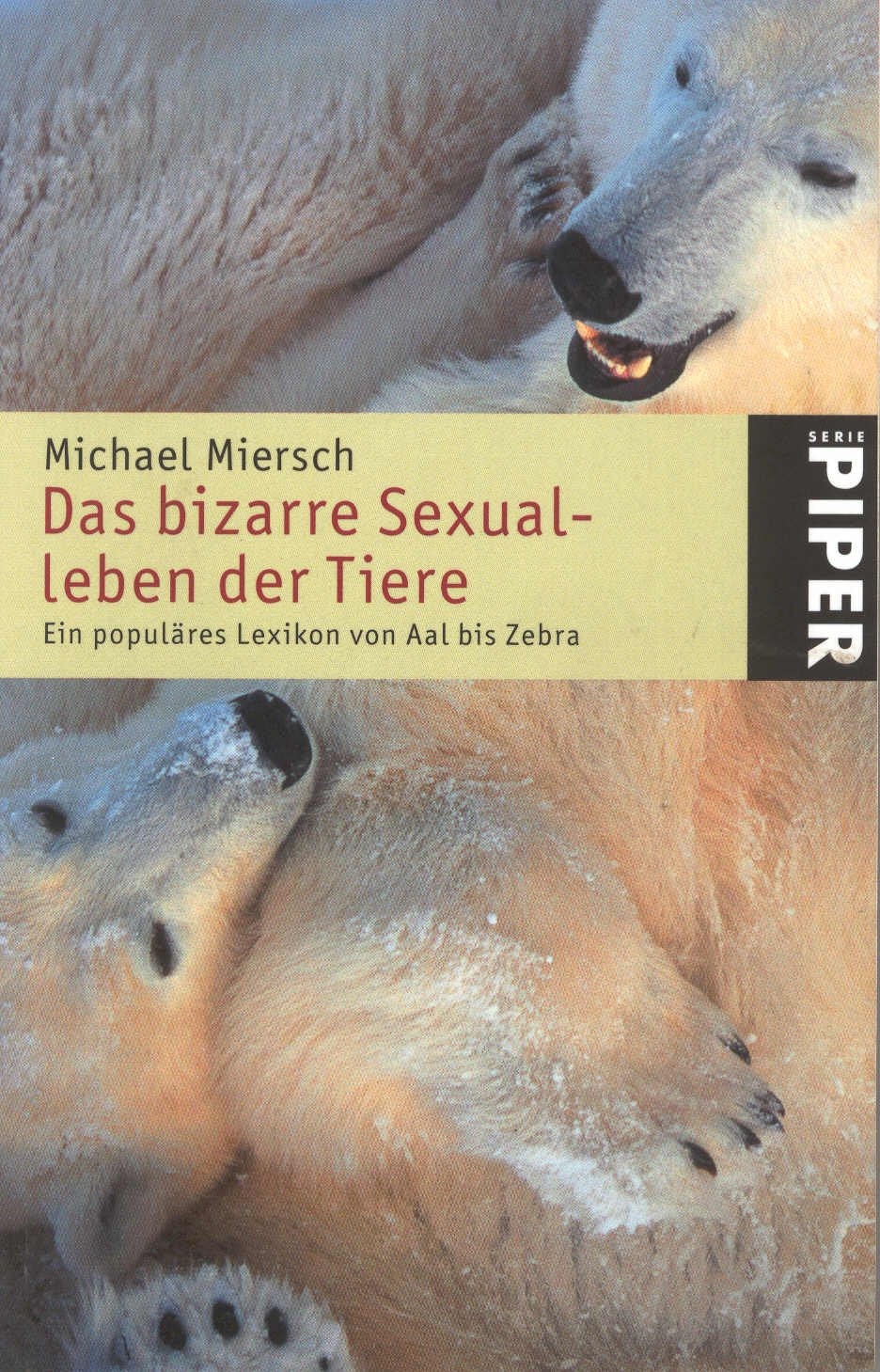 Das bizarre Sexualleben der Tiere: Ein populäres Lexikon von Aal bis Zebra (Piper Taschenbuch, Band 3795) Reference Books