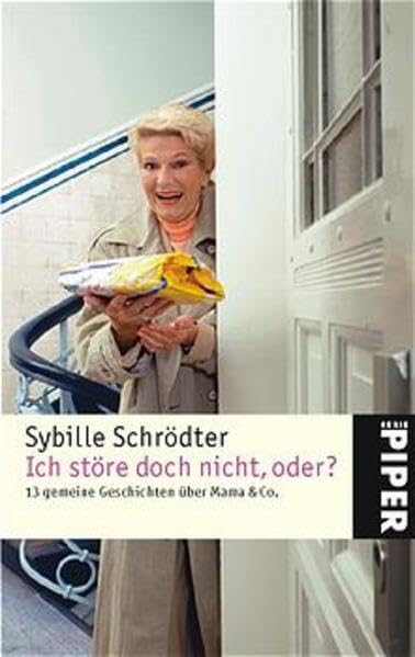 Ich störe doch nicht, oder?: 13 gemeine Geschichten über Mama & Co. (Piper Taschenbuch, Band 3838) Contemporary literature