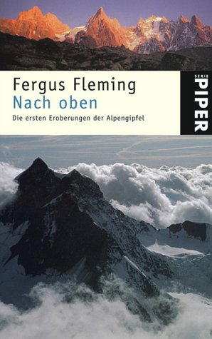 Nach oben: Die ersten Eroberungen der Alpengipfel (Piper Taschenbuch, Band 3842) Leisure & Fun