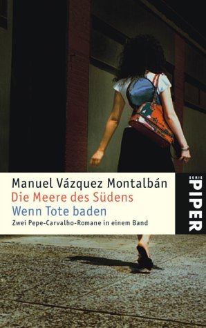 Die Meere des Südens · Wenn Tote baden: Zwei Pepe-Carvalho-Romane in einem Band (Piper Taschenbuch, Band 3888) Crime & Thrillers