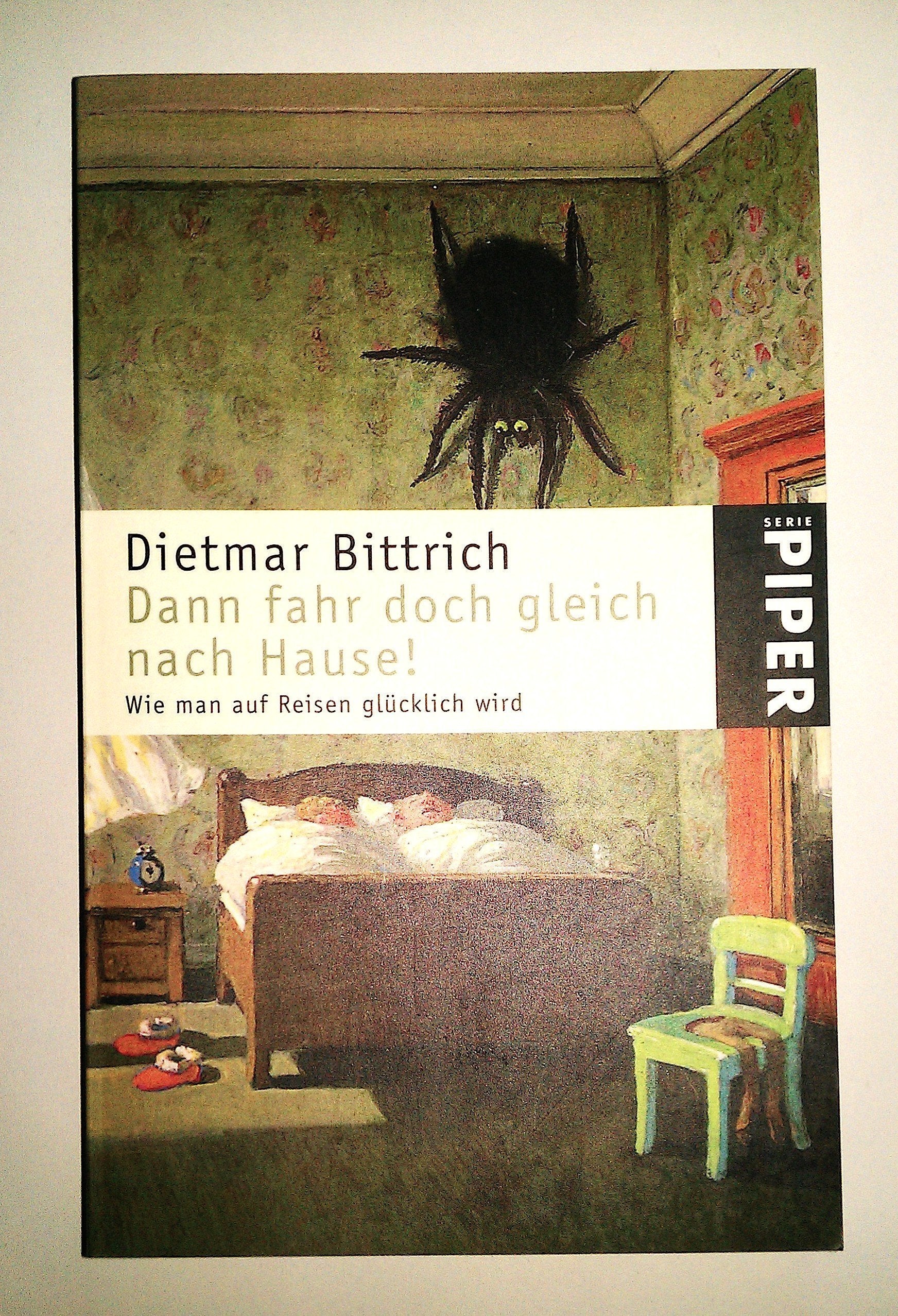 Dann fahr doch gleich nach Hause!: Wie man auf Reisen glücklich wird (Piper Taschenbuch, Band 3942) Leisure, Home & Garden