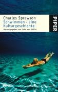 Schwimmen – eine Kulturgeschichte (Piper Taschenbuch, Band 3971) Politics & History
