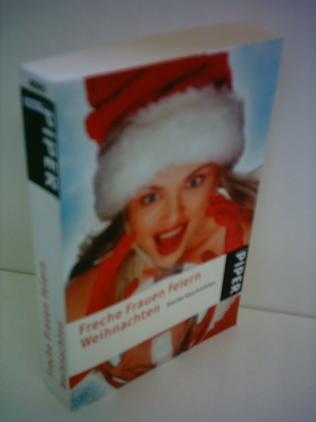 Freche Frauen feiern Weihnachten: Starke Geschichten (Piper Taschenbuch, Band 4005) Contemporary literature