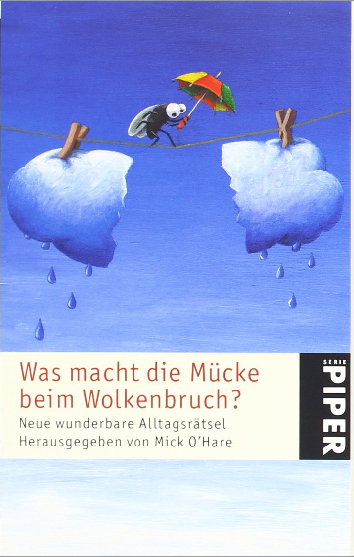 Was macht die Mücke beim Wolkenbruch?: Neue wunderbare Alltagsrätsel (Piper Taschenbuch, Band 24010) Leisure, Home & Garden