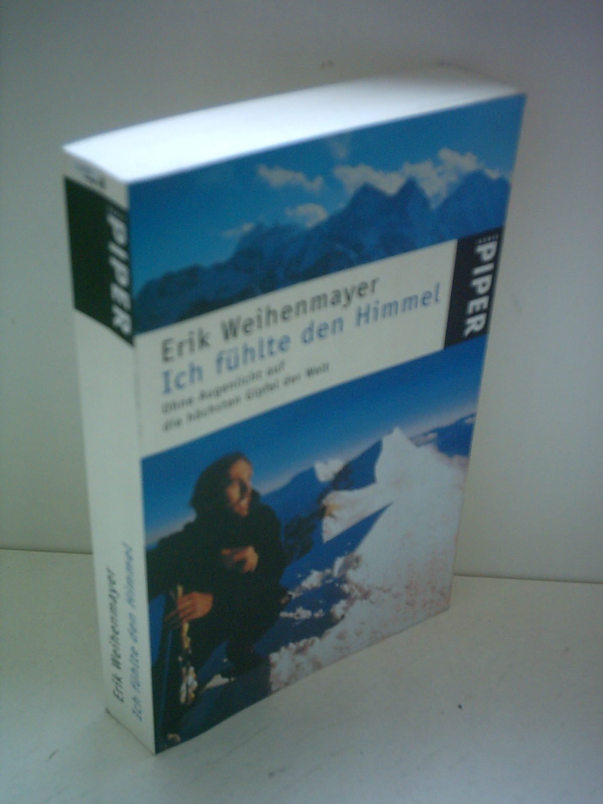 Ich fühlte den Himmel: Ohne Augenlicht auf die höchsten Gipfel der Welt (Piper Taschenbuch, Band 4018) Politics & Society