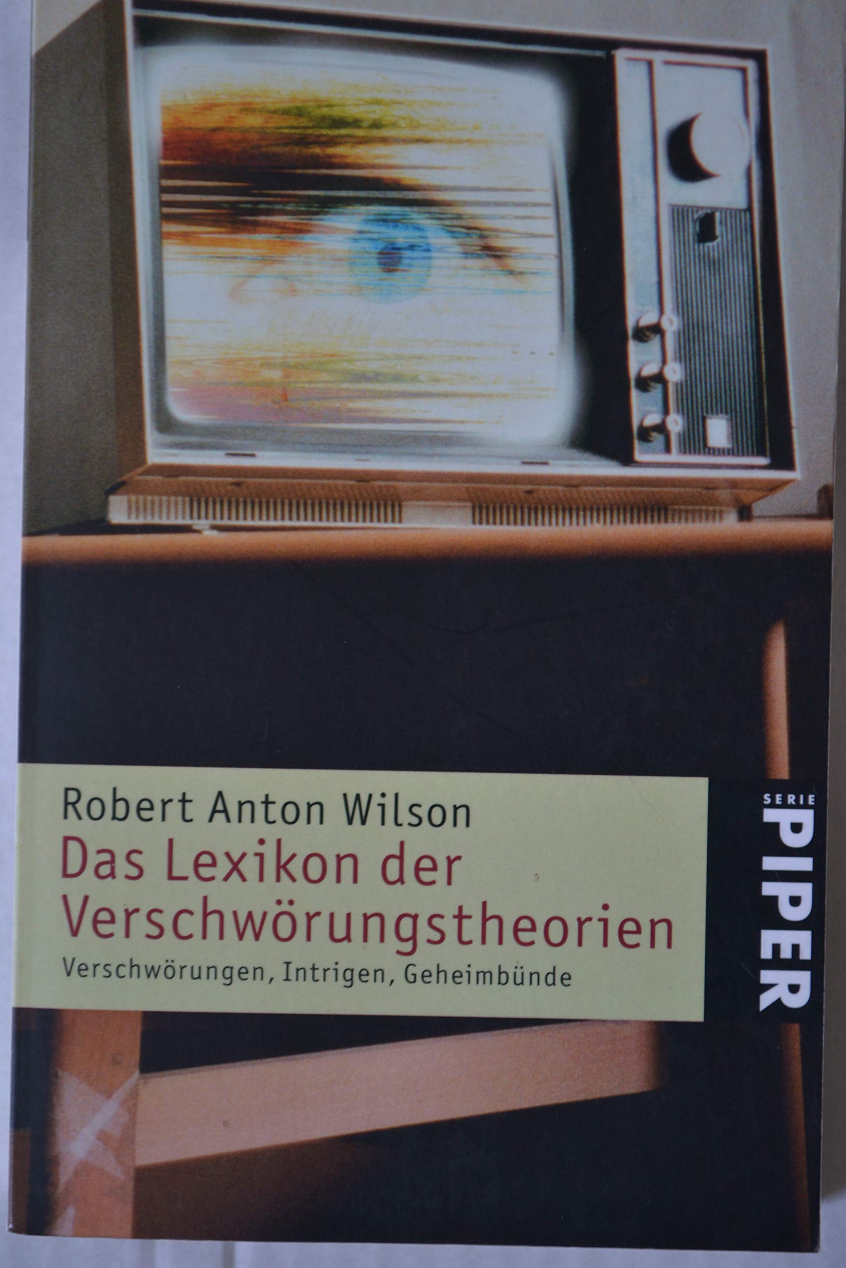 Das Lexikon der Verschwörungstheorien: Verschwörungen, Intrigen, Geheimbünde (Piper Taschenbuch, Band 4024) General education
