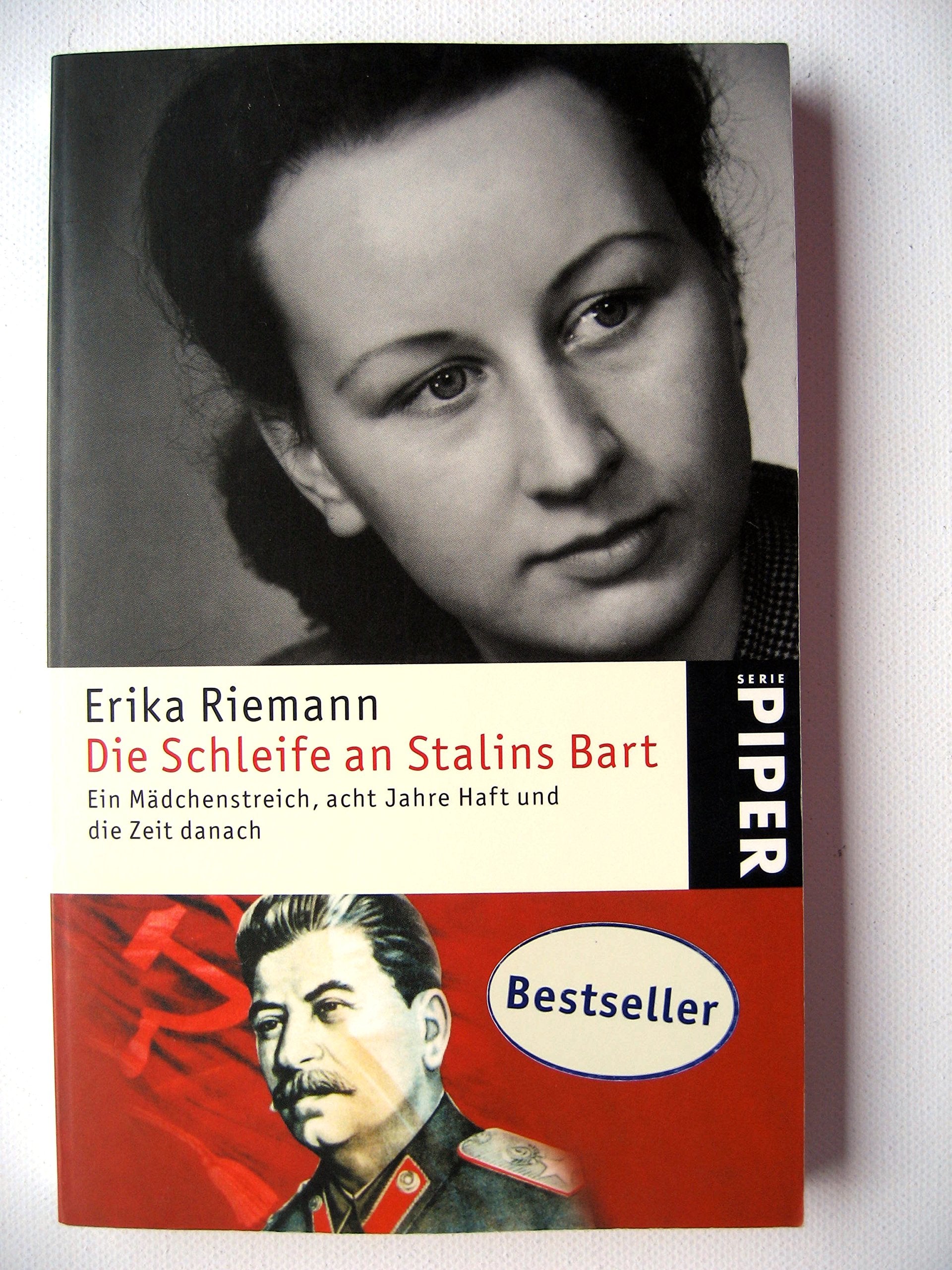 Die Schleife an Stalins Bart: mit Claudia Hoffmann: Ein Mädchenstreich, acht Jahre Haft und die Zeit danach (Piper Taschenbuch, Band 4093) Fiction