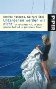 Untergehen werden wir nicht: Ein vertracktes Paar, ein selbst gebautes Boot und ein gemeinsamer Traum (Piper Taschenbuch, Band 4094) Travelogues