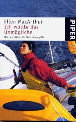 Ich wollte das Unmögliche: Wie ich allein die Welt umsegelte (Piper Taschenbuch, Band 4147) Leisure, Home & Garden