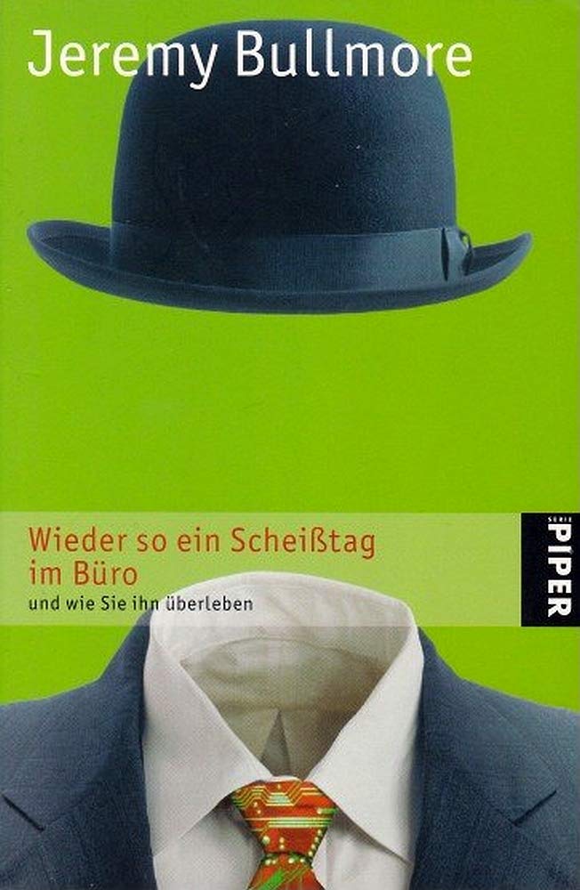 Wieder so ein Scheißtag im Büro: und wie Sie ihn überleben (Piper Taschenbuch, Band 4170) Politics & Society