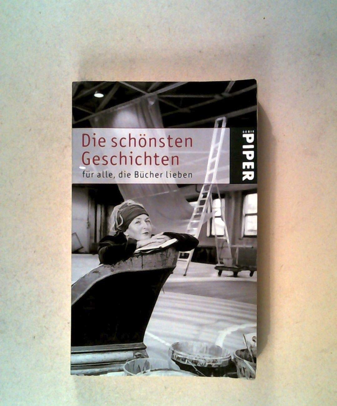 Die schönsten Geschichten für alle, die Bücher lieben (Piper Taschenbuch, Band 4197) Contemporary literature Books