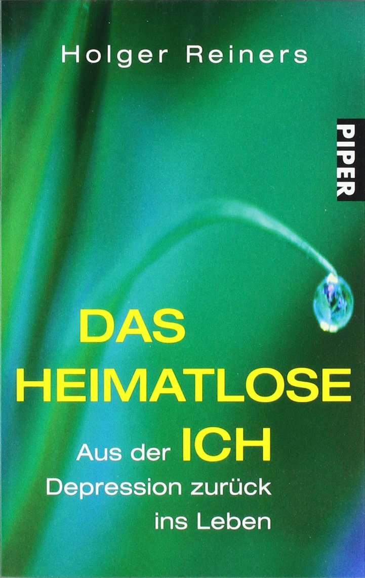 Das heimatlose Ich: Aus der Depression zurück ins Leben (Piper Taschenbuch, Band 24203) Medicine