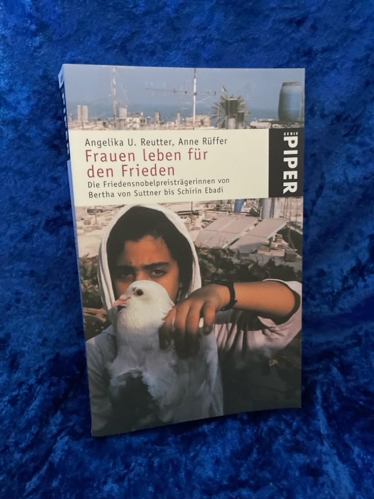 Frauen leben für den Frieden: Die Friedensnobelpreisträgerinnen von Bertha von Suttner bis Schirin Ebadi (Piper Taschenbuch, Band 4209) Memories