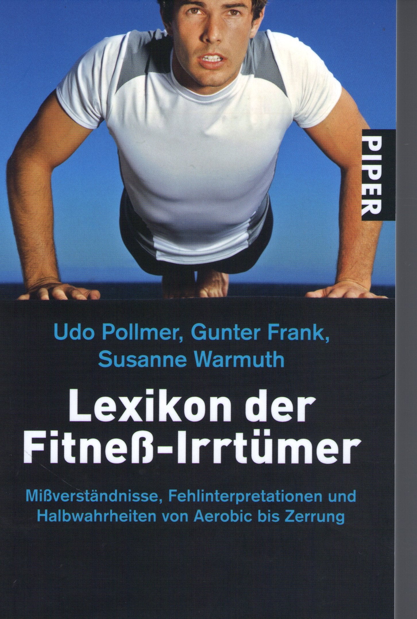 Lexikon der Fitneß-Irrtümer: Mißverständnisse, Fehlinterpretationen und Halbwahrheiten von Aerobic bis Zerrung: Missverständnisse, ... bis Zerrung (Piper Taschenbuch, Band 24211) Health, Nutrition & Fitness