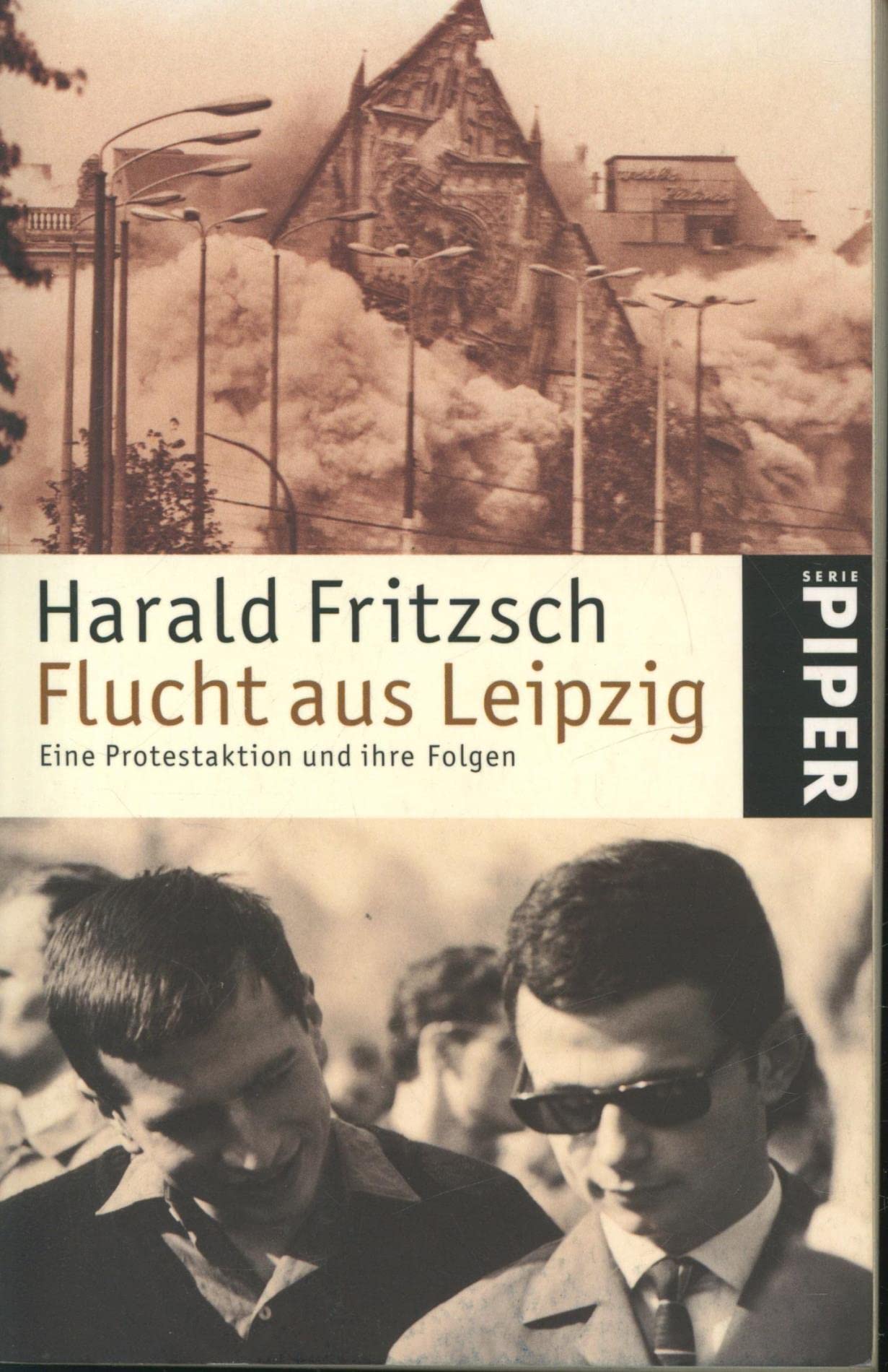 Flucht aus Leipzig: Eine Protestaktion und ihre Folgen (Piper Taschenbuch, Band 4244) Politics & Society