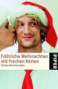 Fröhliche Weihnachten mit frechen Kerlen: Schöne Bescherungen (Piper Taschenbuch, Band 4278) Contemporary literature