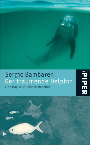 Der träumende Delphin: Eine magische Reise zu dir selbst (Piper Taschenbuch, Band 4298) Books
