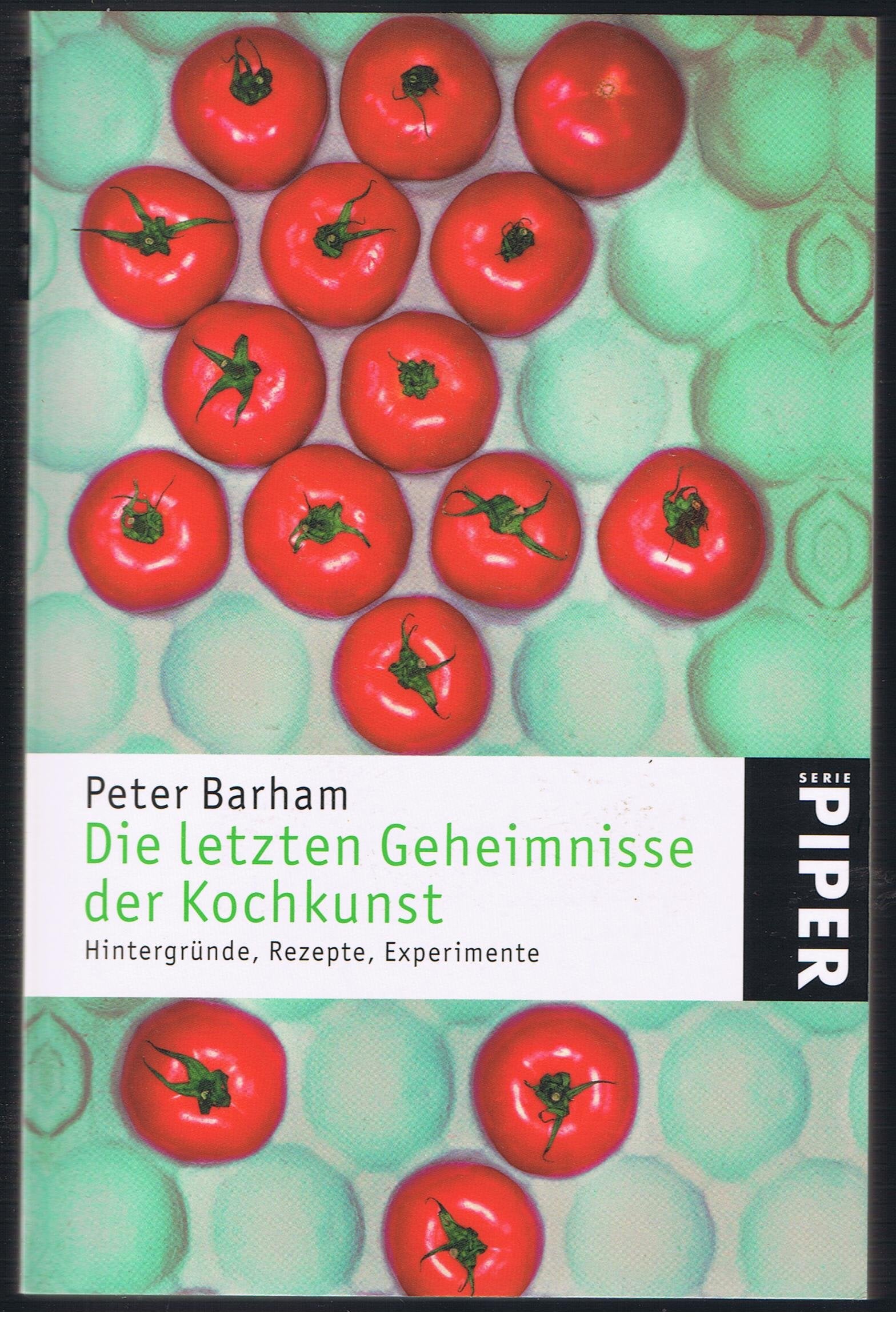 Die letzten Geheimnisse der Kochkunst: Hintergründe, Rezepte, Experimente (Piper Taschenbuch, Band 24359) Leisure, Home & Garden