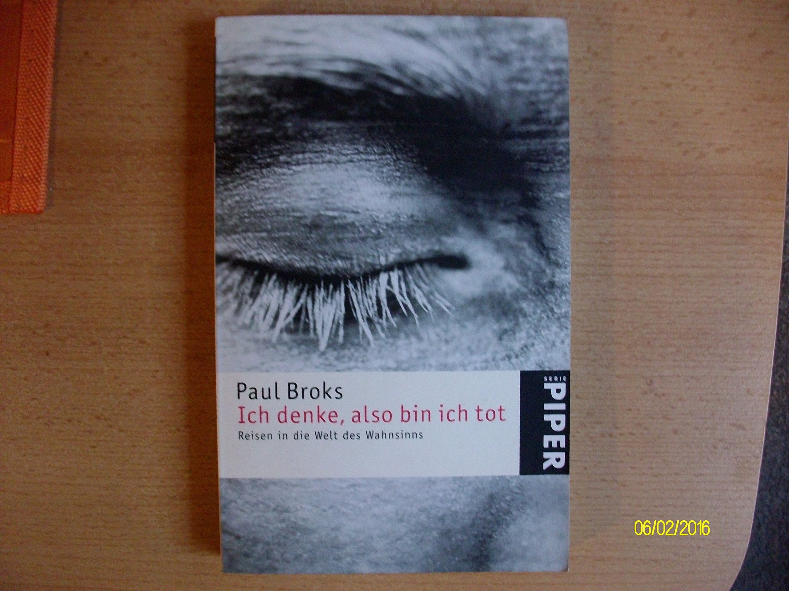 Ich denke, also bin ich tot: Reisen in die Welt des Wahnsinns (Piper Taschenbuch, Band 4365) Health, Nutrition & Fitness