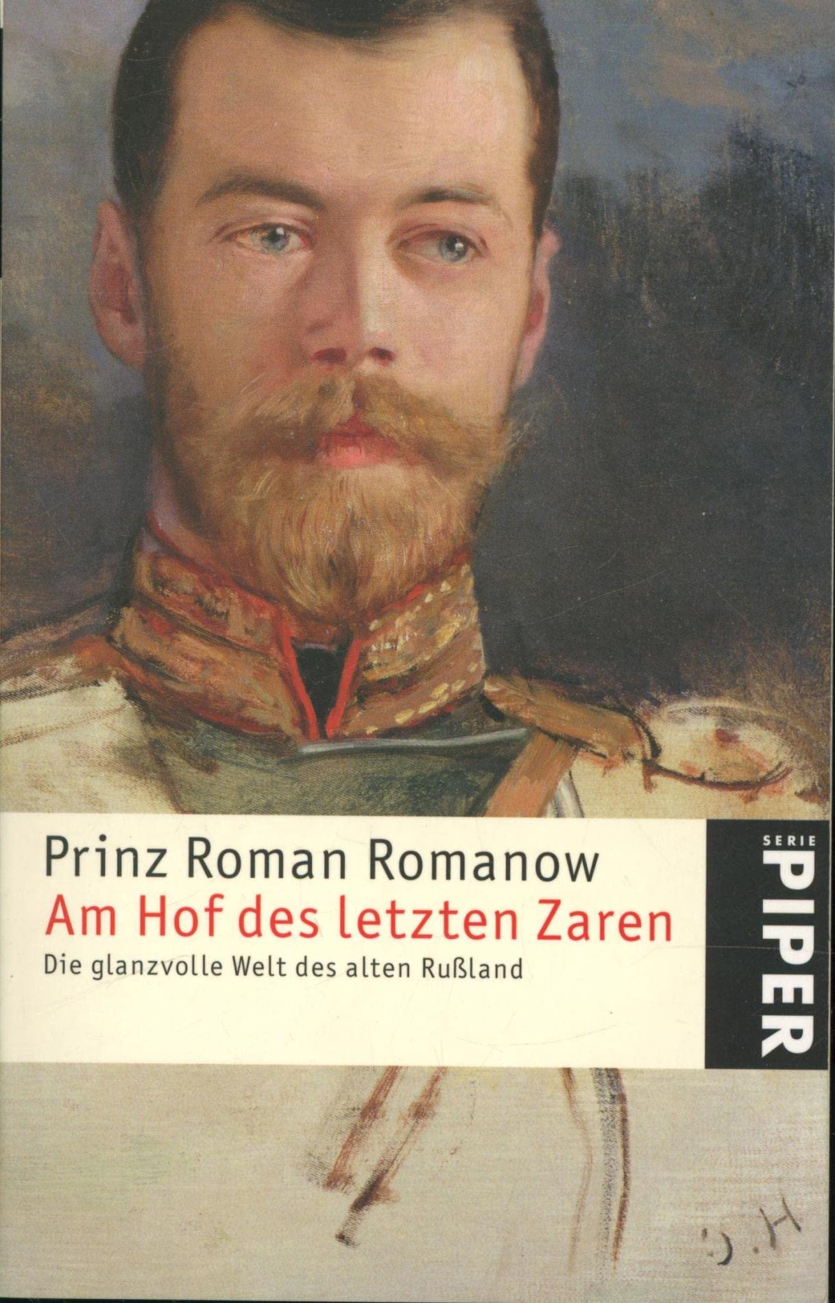 Am Hof des letzten Zaren: Die glanzvolle Welt des alten Rußland: Die glanzvolle Welt des alten Russland (Piper Taschenbuch, Band 4389) Politics & Society Books