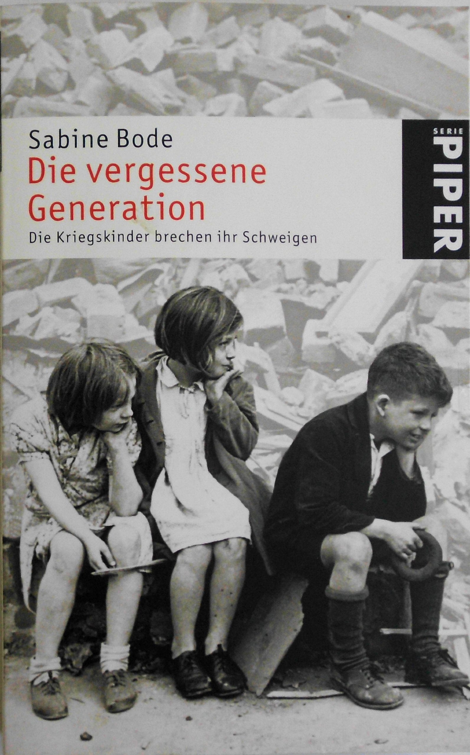 Die vergessene Generation: Die Kriegskinder brechen ihr Schweigen (Piper Taschenbuch, Band 4403) German history