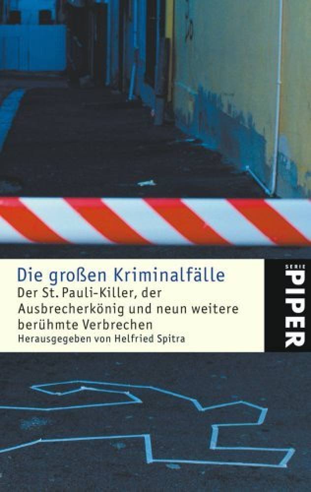 Die großen Kriminalfälle 2: Der St. Pauli-Killer, der Ausbrecherkönig und neun weitere berühmte Verbrechen (Piper Taschenbuch, Band 4477) Contemporary literature