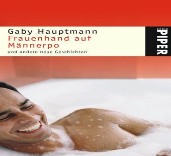 Frauenhand auf Männerpo: und andere neue Geschichten (Piper Taschenbuch, Band 4540) Contemporary literature Books