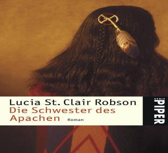 Die Schwester des Apachen: Roman (Piper Taschenbuch, Band 4565) Historical Fiction