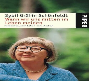 Wenn wir uns mitten im Leben meinen: Gedanken über Leben und Sterben (Piper Taschenbuch, Band 24578) Lifestyle