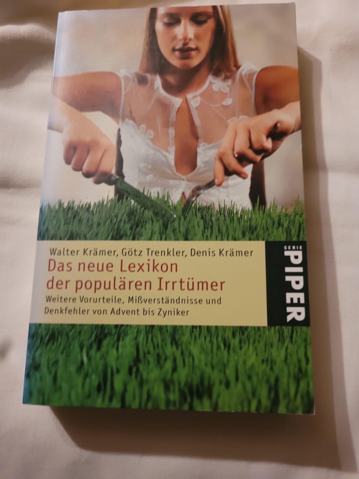 Das neue Lexikon der populären Irrtümer: Weitere Vorurteile, Mißverständnisse und Denkfehler von Advent bis Zyniker: Weitere Vorurteile, ... bis Zyniker (Piper Taschenbuch, Band 4612) General education