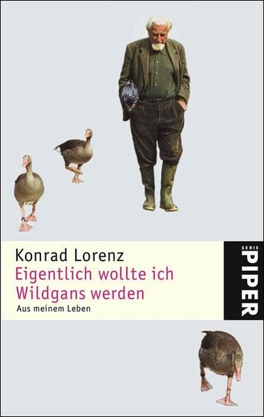 Eigentlich wollte ich Wildgans werden: Aus meinem Leben (Piper Taschenbuch, Band 24627) Science