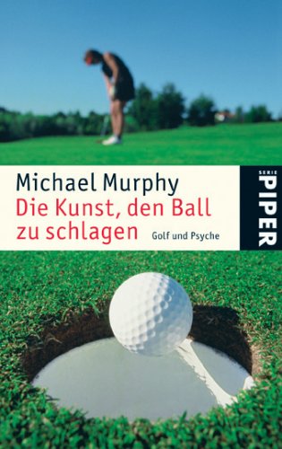 Die Kunst, den Ball zu schlagen: Golf und Psyche (Piper Taschenbuch, Band 4679) Leisure & Fun