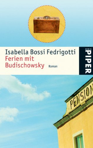 Ferien mit Budischowsky: Roman (Piper Taschenbuch, Band 4696) Contemporary literature