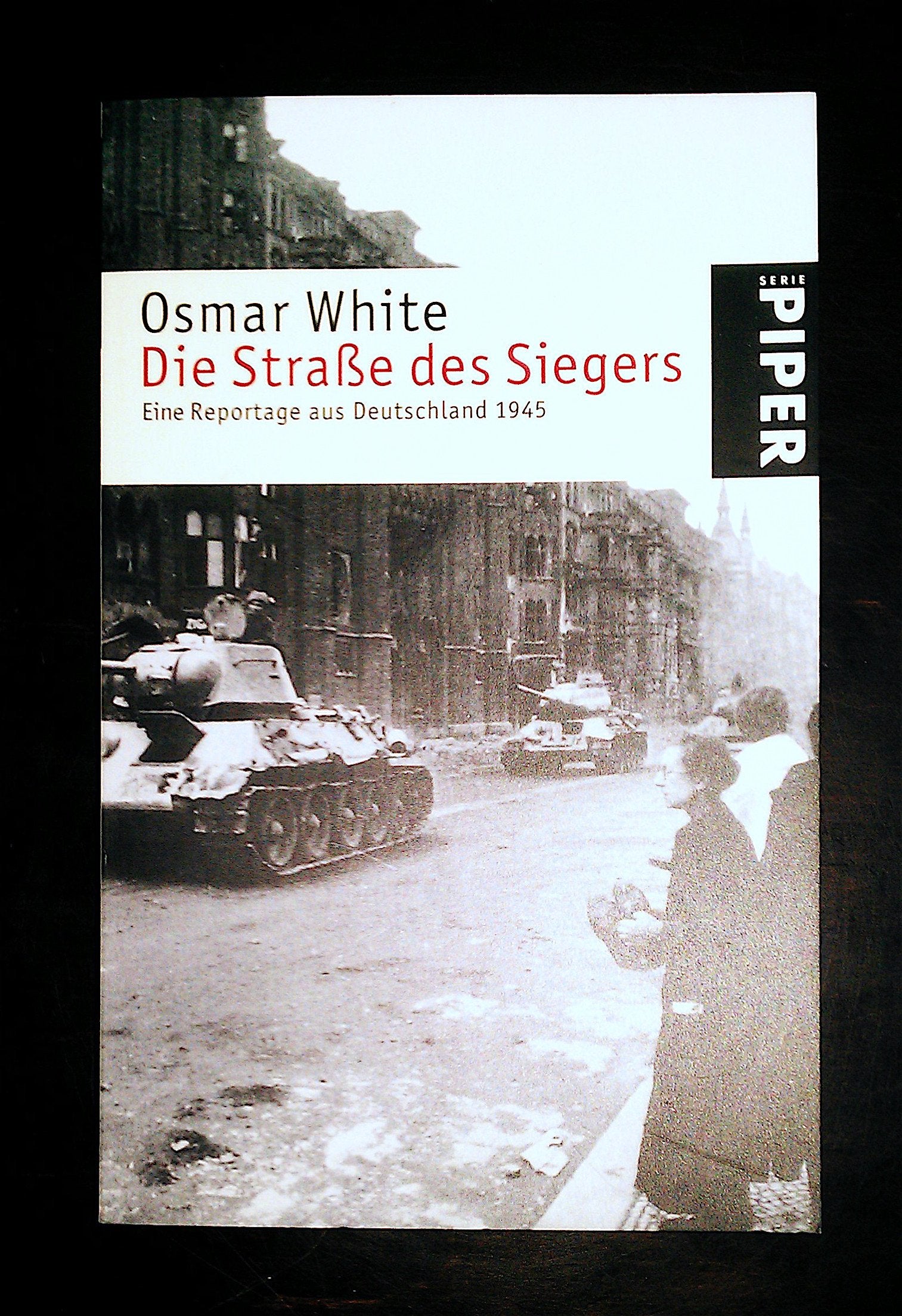 Die Straße des Siegers: Eine Reportage aus Deutschland 1945 Politics & History