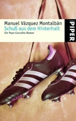 Schuß aus dem Hinterhalt: Ein Pepe-Carvalho-Roman (Piper Taschenbuch, Band 4719) Contemporary literature
