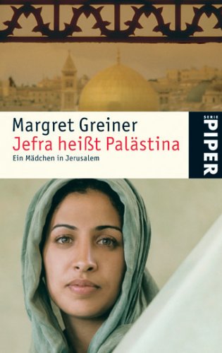 Jefra heißt Palästina: Ein Mädchen in Jerusalem (Piper Taschenbuch, Band 4744) Contemporary literature