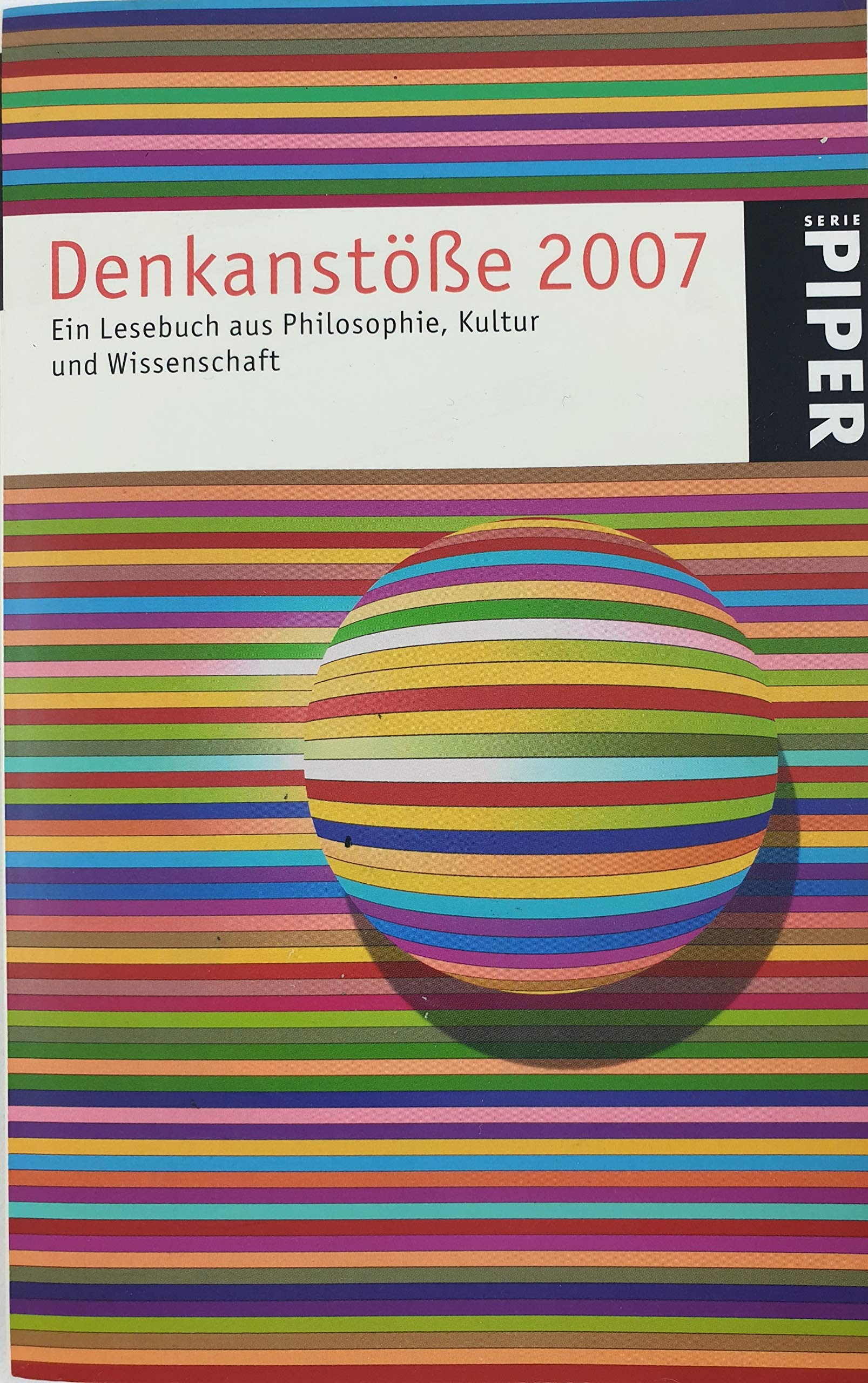 Denkanstöße 2007: Ein Lesebuch aus Philosophie, Kultur und Wissenschaft (Piper Taschenbuch, Band 4748) Philosophy