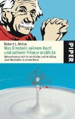 Was Einstein seinem Koch und seinem Friseur erzählte: Naturwissenschaft in der Küche undim Alltag: Naturwissenschaft und Küche im Alltag (Piper Taschenbuch, Band 4820) Leisure, Home & Garden