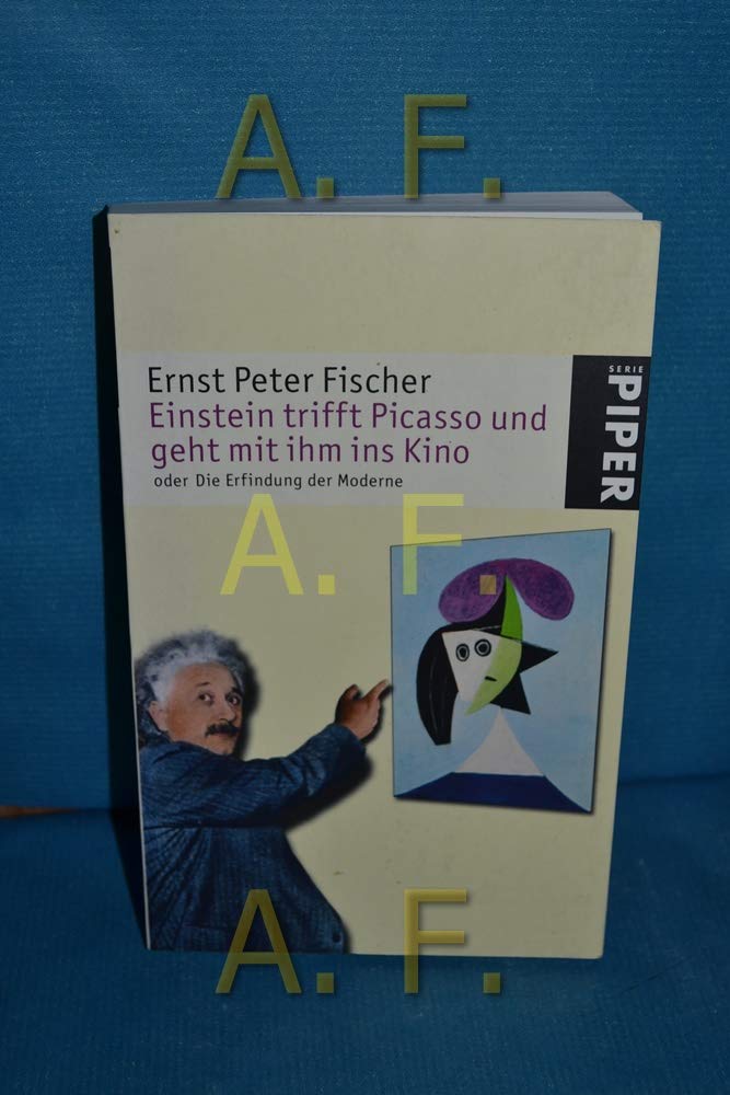 Einstein trifft Picasso und geht mit ihm ins Kino: oder die Erfindung der Moderne (Piper Taschenbuch, Band 24832) Film, Art & Culture