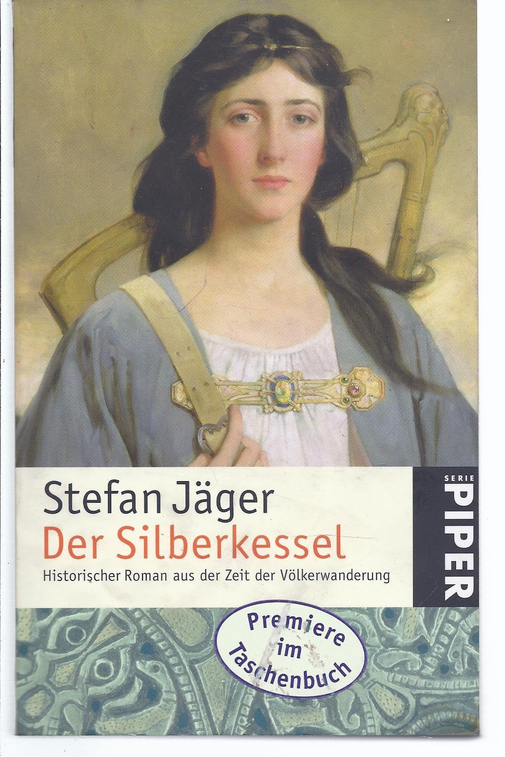 Der Silberkessel: Historischer Roman aus der Zeit der Völkerwanderung (Piper Taschenbuch, Band 4842) Historical Fiction