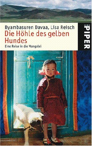 Die Höhle des gelben Hundes: Eine Reise in die Mongolei (Piper Taschenbuch, Band 4860) Fiction