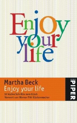Enjoy your life: 10 kleine Schritte zum Glück (Piper Taschenbuch, Band 4876) Lifestyle