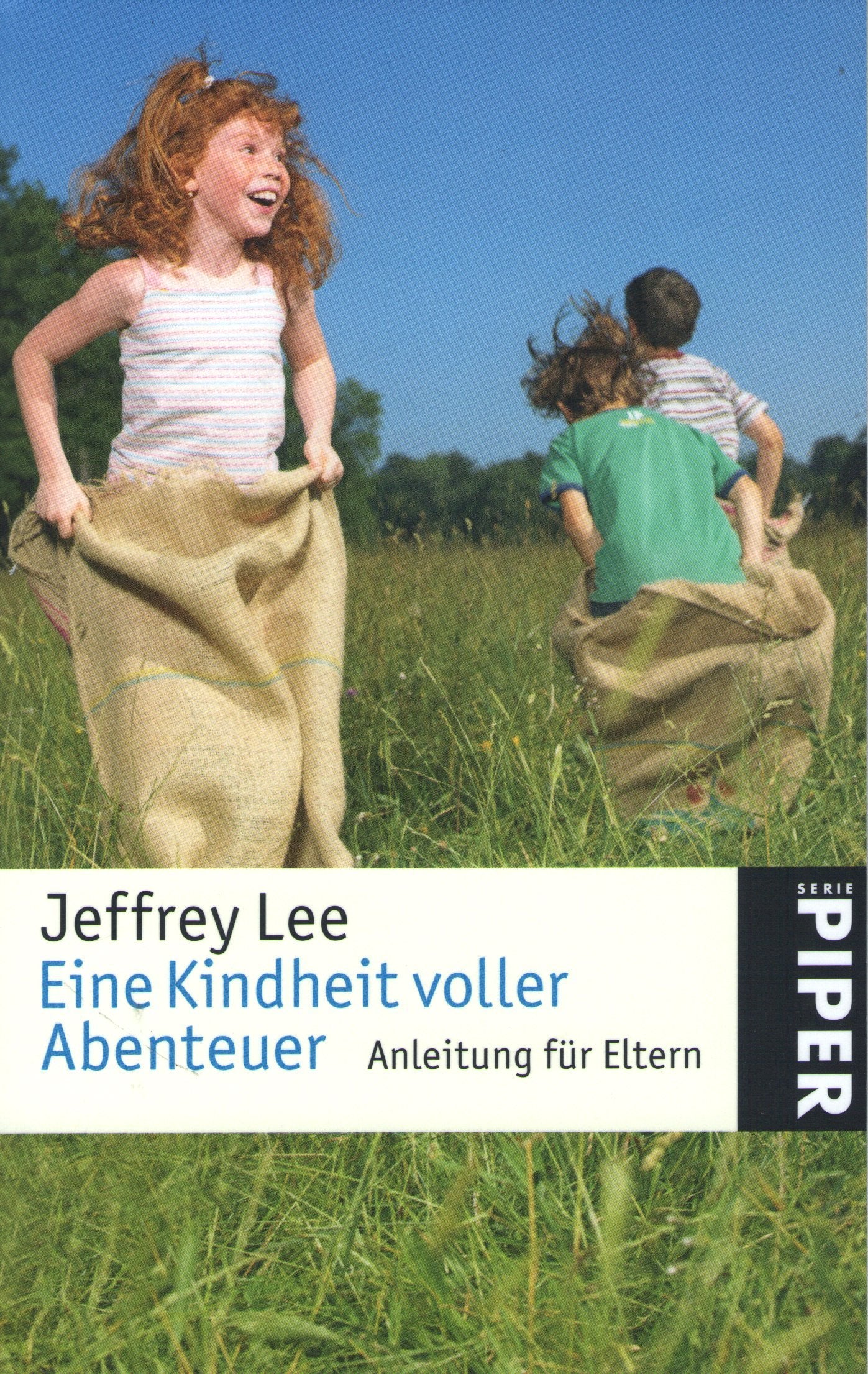 Eine Kindheit voller Abenteuer: Anleitung für Eltern: Eine Anleitung für Eltern (Piper Taschenbuch, Band 4879) Books