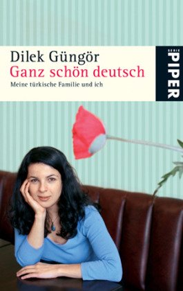 Ganz schön deutsch: Meine türkische Familie und ich (Piper Taschenbuch, Band 4896) Contemporary literature Books