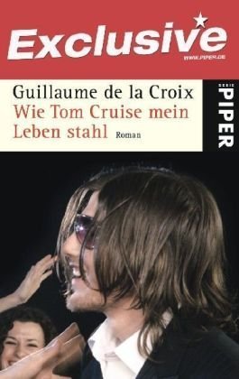 Wie Tom Cruise mein Leben stahl: Roman (Piper Taschenbuch, Band 4946) Contemporary literature