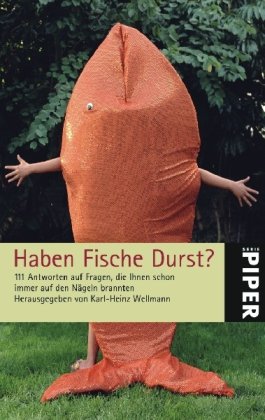 Haben Fische Durst?: 111 Antworten auf Fragen, die Ihnen schon immer auf den Nägeln brannten (Piper Taschenbuch, Band 4988) Leisure, Home & Garden