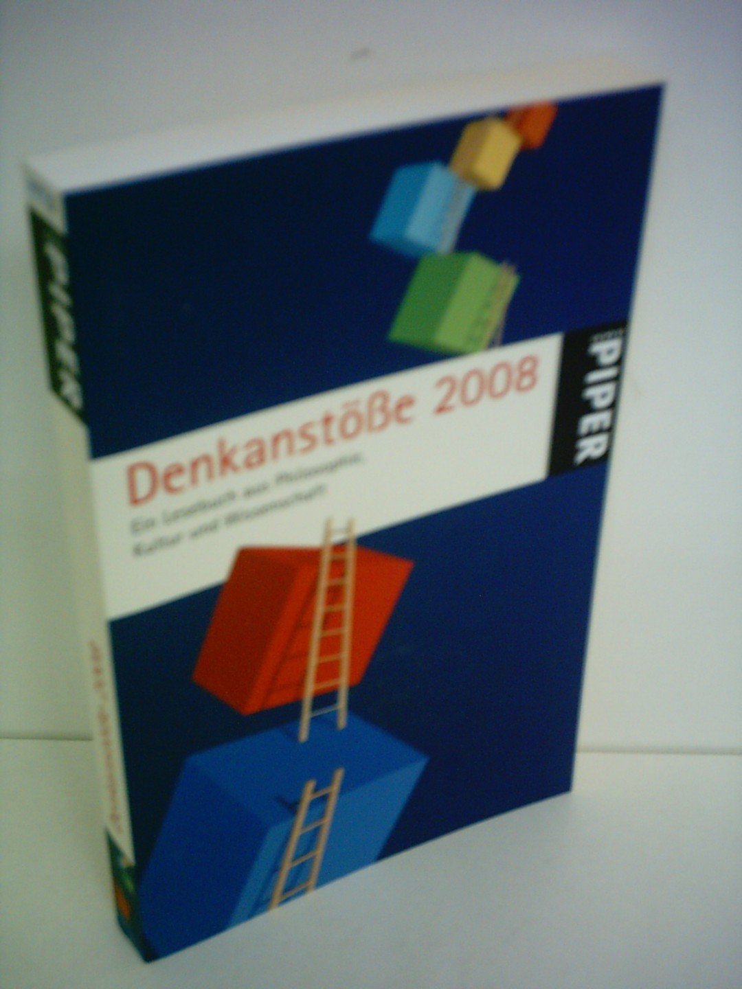 Denkanstöße 2008: Ein Lesebuch aus Philosophie, Kultur und Wissenschaft: Ein Lesebuch aus Philosophie, Kultur, Wissenschaft (Piper Taschenbuch, Band 5000) Philosophy