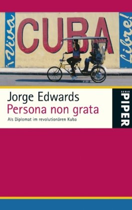Persona non grata: Als Diplomat im revolutionären Kuba (Piper Taschenbuch, Band 5009) Memories